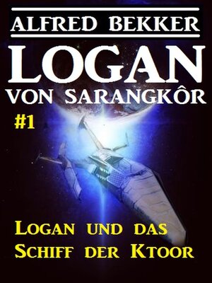 cover image of Logan von Sarangkôr #1--Logan und das Schiff der Ktoor